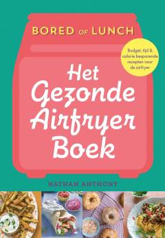 Bored of lunch - Het gezonde airfryer boek