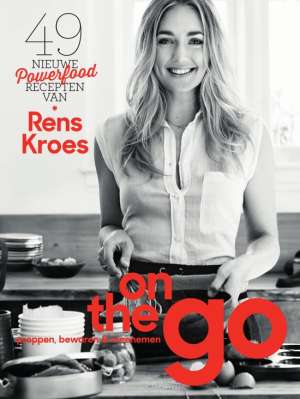 On the go - 49 nieuwe powerfoodrecepten van Rens Kroes: preppen, bewaren & meenemen